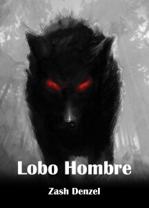 TheZash, Zash Denzel, Lobo hombre, historia corta, historias, escritores, escritor independiente, cosas de escritores,